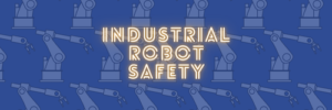 Industrial Robot Safety